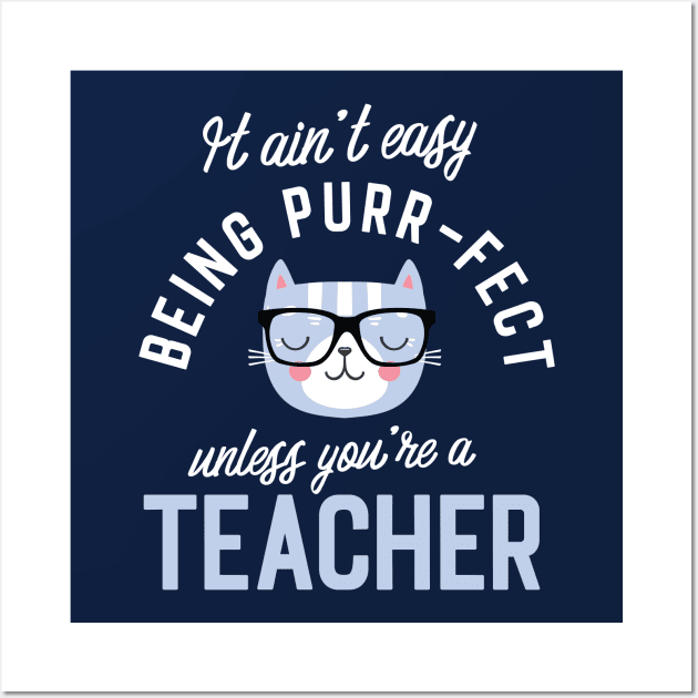 Teacher Cat Lover Gifts - It ain't easy being Purr Fect Wall Art by BetterManufaktur